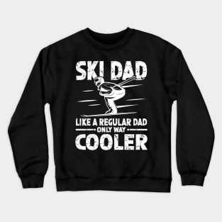 Ski Dad Like a Regular Dad Only Way Cooler Crewneck Sweatshirt